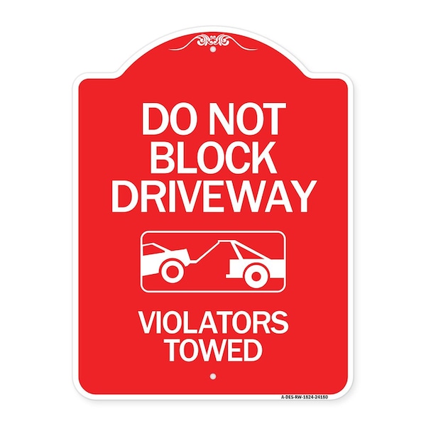 Do Not Block Driveway-Violators Towed W/ Graphic, Red & White Alum Sign, 18" x 24", RW-1824-24180